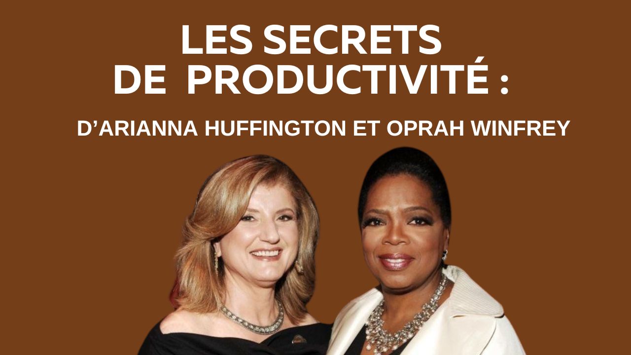 Lire la suite à propos de l’article Les secrets de productivité d’Oprah Winfrey et Arianna Huffington